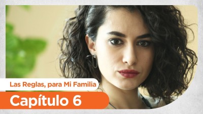 Las Reglas, para Mi Familia  // Capítulo 06
