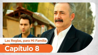 Las Reglas, para Mi Familia  // Capítulo 08