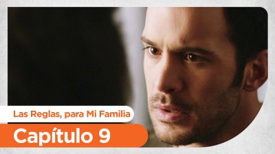 Las Reglas, para Mi Familia  // Capítulo 09